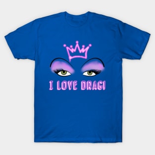 I LOVE DRAG T-Shirt